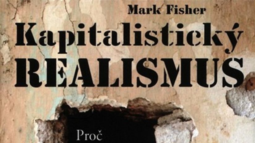 Mark Fisher: Kapitalistický realizmus:...