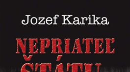 Jozef Karika - Nepriateľ štátu