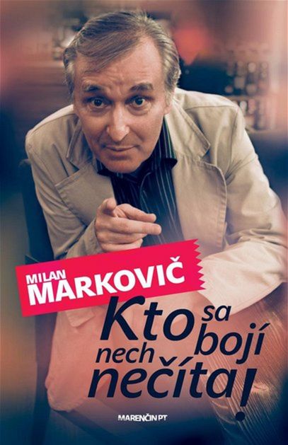 Milan Markovič: Kto sa bojí, nech nečíta