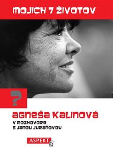 Agneša Kalinová: Mojich 7 životov