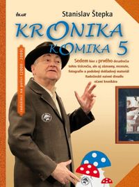 Stanislav Štepka: Kronika komika 5