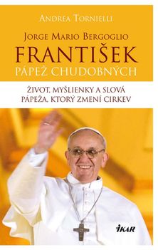 Andrea Tornielli - František, pápež chudobných