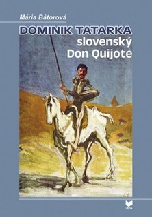 Mária Bátorová: Dominik Tatarka slovenský Don...