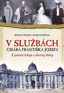 Roman Holec, Marian Bovan: V službách cisára...