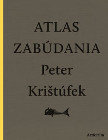 Peter Krištúfek:
Atlas zabúdania