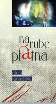 Etela Farkašová: Na rube plátna