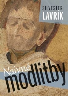Silvester Lavrík
Naivné modlitby