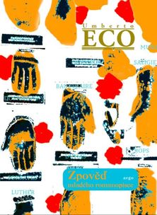 Umberto Eco: Zpověď mladého romanopisce, Argo,...