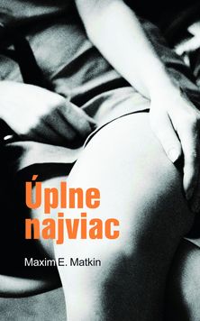 Maxim E. Matkin: Úplne najviac