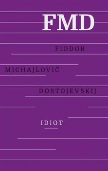 Fiodor Michajlovič Dostojevskij: Idiot