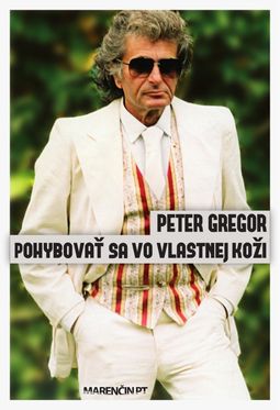 Peter Gregor: Pohybovať sa vo vlastnej koži