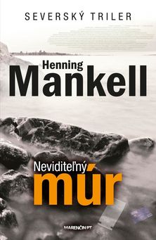 Henning Mankell
Neviditeľný múr