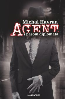 Michal Havran st. :
Agent s pasom diplomata