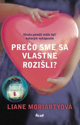 Liane Moriartyová - Prečo sme sa vlastne rozišli?