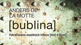Anders de la Motte - Bublina. Musí hrať, inak zomrie!