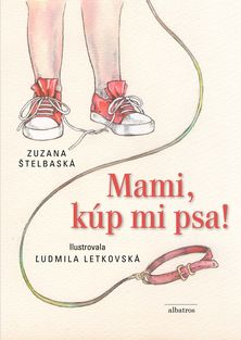 Zuzana Štelbaská: Mami, kúp mi psa!