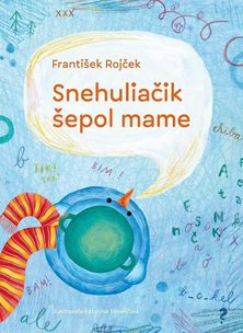 František Rojček:
Snehuliačik šepol mame