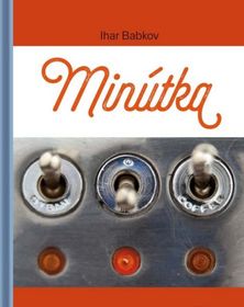 Ihar Babkov:
Minútka - Tri príbehy