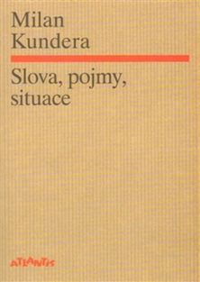 Milan Kundera: Slova, pojmy, situace