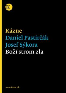 Daniel Pastirčák, Josef Sýkora:
Boží strom zla