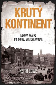 Keith Lowe:
Krutý kontinent – Európa krátko po...