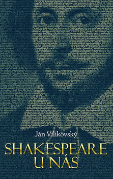 Ján Vilikovský: Shakespeare u nás