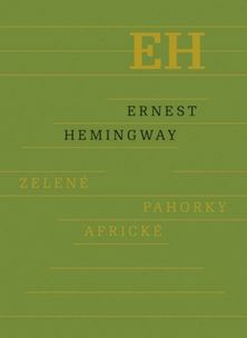 Ernest Hemingway:
Zelené pahorky africké