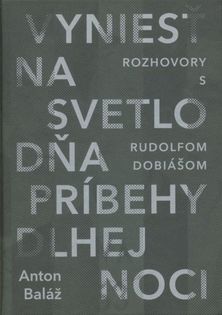 Anton Baláž :
Vyniesť na svetlo dňa príbehy...