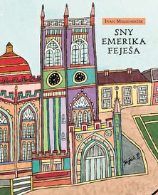 Ivan Melicherčík: Sny Emerika Feješa