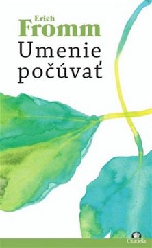 Erich Fromm:
Umenie počúvať