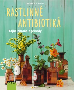 Aruna M. Siewert - Rastlinné antibiotiká
