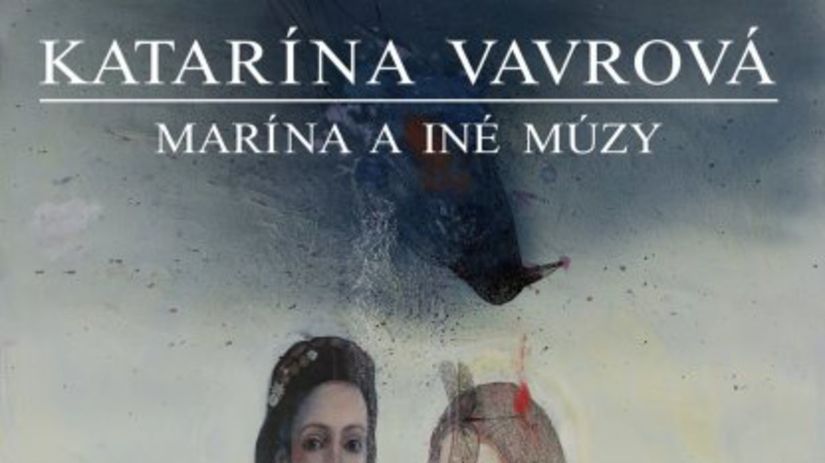 Katarína Vavrová: Marína a iné múzy