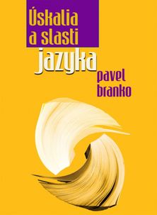 Pavel Branko: Úskalia a slasti jazyka