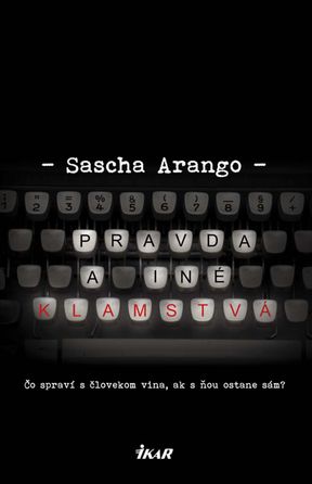 Sascha Arango - Pravda a iné klamstvá