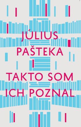 Július Pašteka: Takto som ich poznal