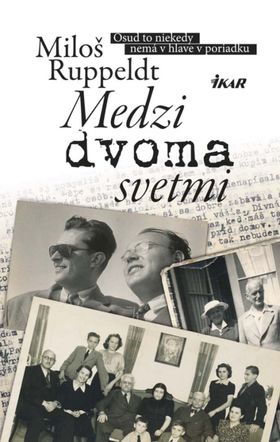 Miloš Ruppeldt: Medzi dvoma svetmi
