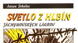 Anton Srholec: Svetlo z hlbín jáchymovských lágrov 