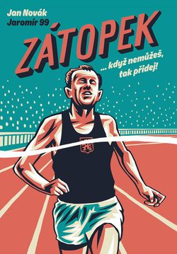 Jan Novák, Jaromír 99: Zátopek ...když nemůžeš,...