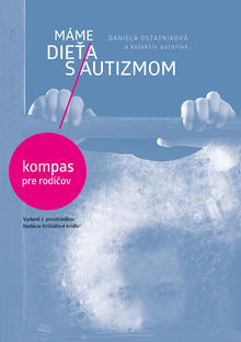 Daniela Ostatníková a kol.: Máme dieťa s autizmom