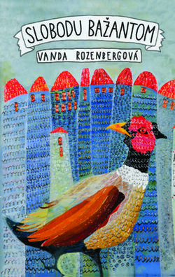 Vanda Rozenbergová: Slobodu bažantom