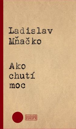 Ladislav Mňačko: Ako chutí moc