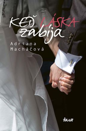 Adriana Macháčová - Keď láska zabíja