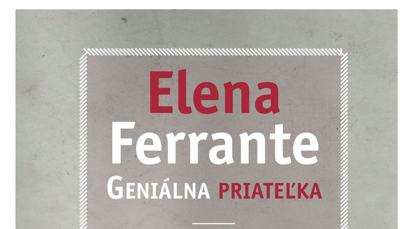 Elena Ferrante: Geniálna priateľka