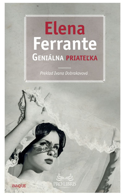 Elena Ferrante: Geniálna priateľka