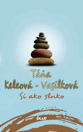 Táňa Keleová-Vasilková - Si ako slnko