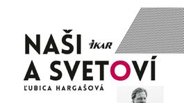 Ľubica Hargašová - Naši a svetoví. 21 úspešných Slovákov v cudzine