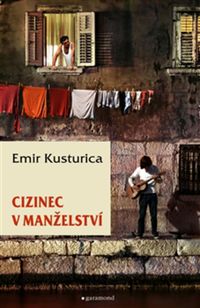 Emir Kusturica: Cizinec v manželství
