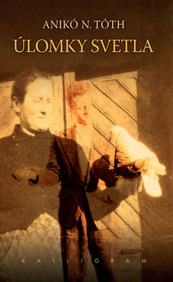 Anikó N. Tóth Úlomky svetla