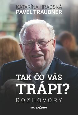 Katarína Hradská, Pavel Traubner: Tak čo vás trápi
