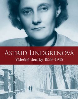Astrid Lindgrenová: Válečné deníky 1939-1945